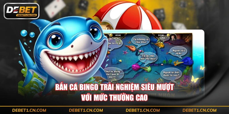 Bắn cá Bingo trải nghiệm siêu mượt với mức thưởng cao