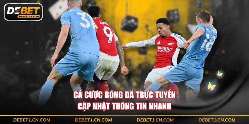 Cá cược bóng đá trực tuyến cập nhật thông tin nhanh