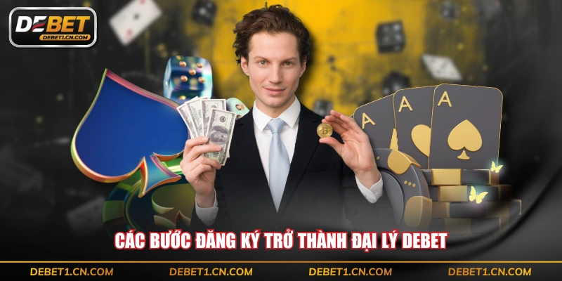Các bước đăng ký trở thành đại lý DEBET