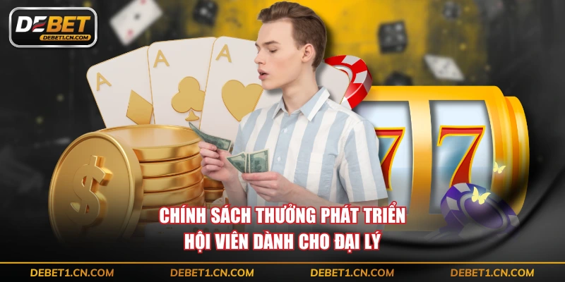 Chính sách thưởng phát triển hội viên dành cho đại lý