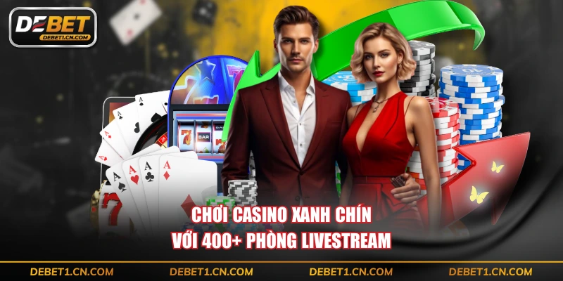 Chơi casino xanh chín với 400+ phòng livestream