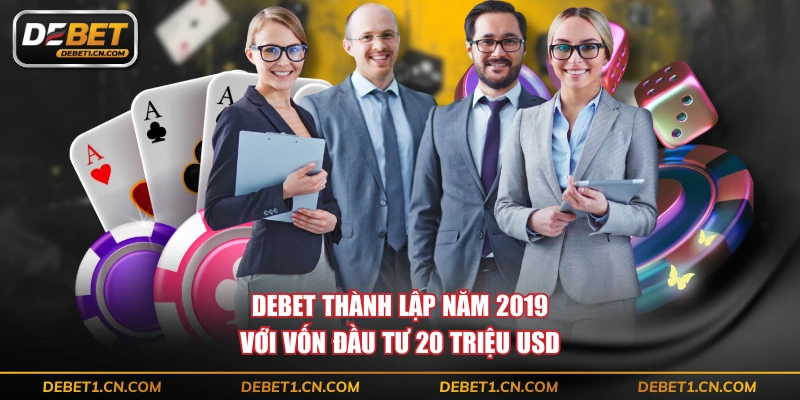 DEBET thành lập năm 2019 với vốn đầu tư 20 triệu USD