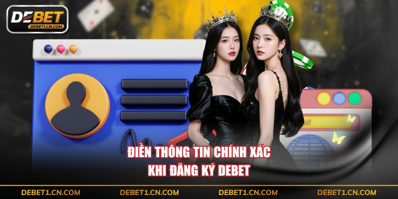 Điền thông tin chính xác khi đăng ký DEBET