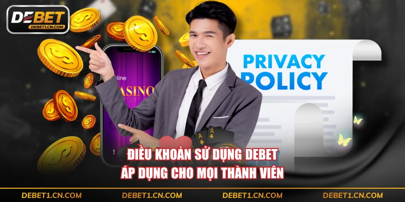 Điều khoản sử dụng DEBET áp dụng cho mọi thành viên