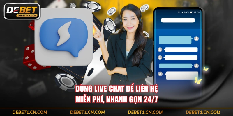 Dùng live chat để liên hệ miễn phí, nhanh gọn 24/7