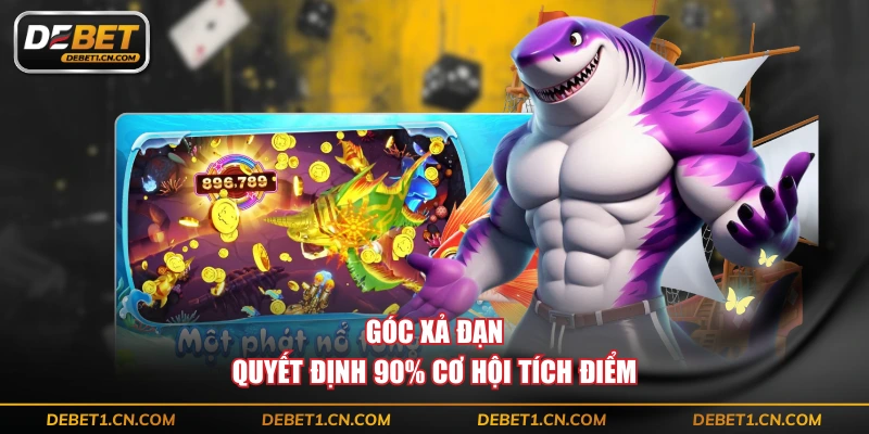 Góc xả đạn quyết định 90% cơ hội tích điểm