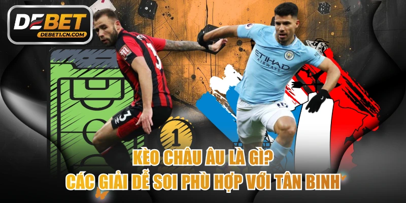 Kèo Châu Âu là gì