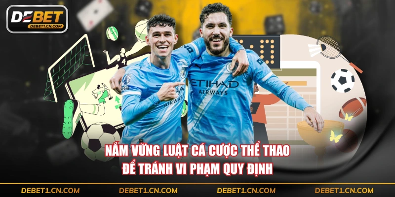 Nắm vững luật cá cược thể thao để tránh vi phạm quy định