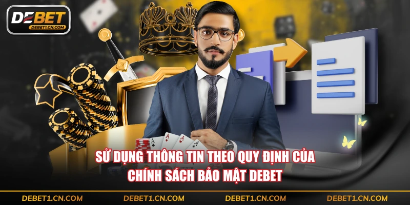 Sử dụng thông tin theo quy định của chính sách bảo mật DEBET
