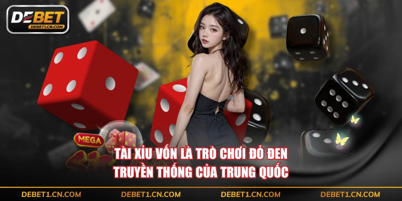 Tài Xỉu vốn là trò chơi đỏ đen truyền thống của Trung Quốc