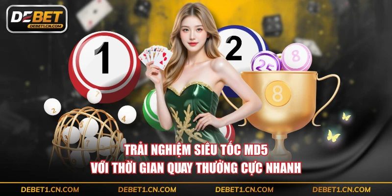 Trải nghiệm siêu tốc MD5 với thời gian quay thưởng cực nhanh
