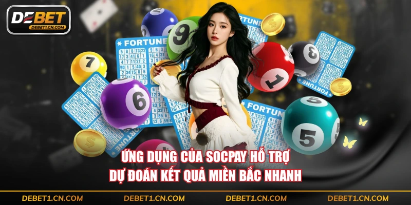 Ứng dụng của SocPay hỗ trợ dự đoán kết quả miền Bắc nhanh