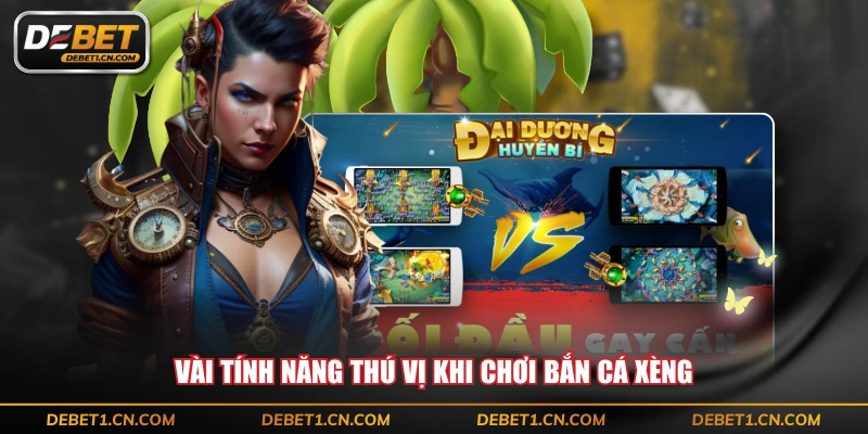 Vài tính năng thú vị khi chơi bắn cá xèng